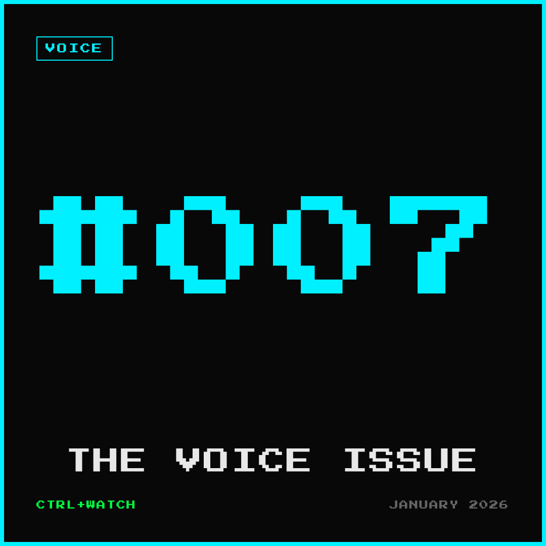 Cover of CTRL+WATCH #007 — THE VOICE ISSUE