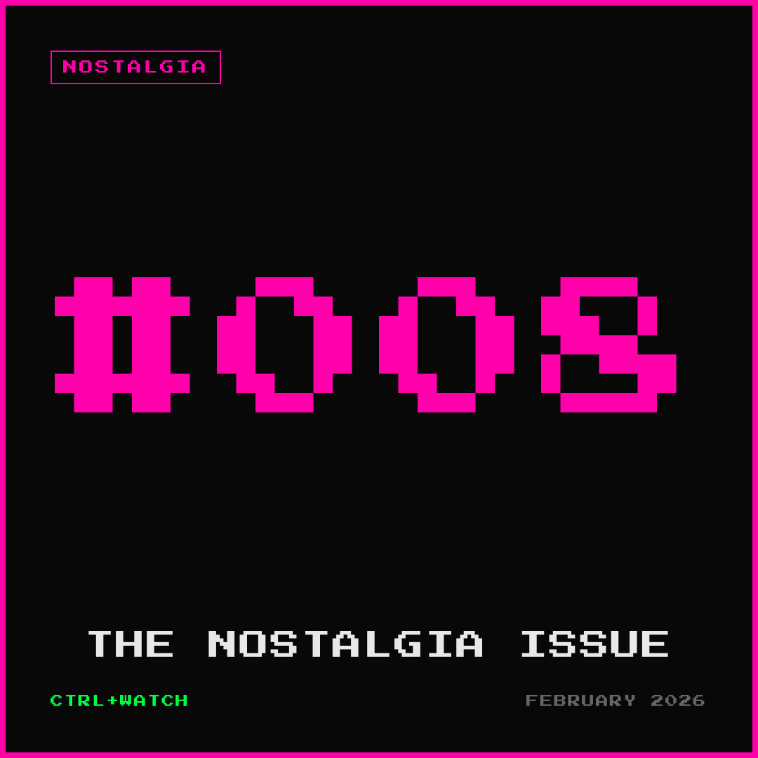 Cover of CTRL+WATCH #008 — THE NOSTALGIA ISSUE