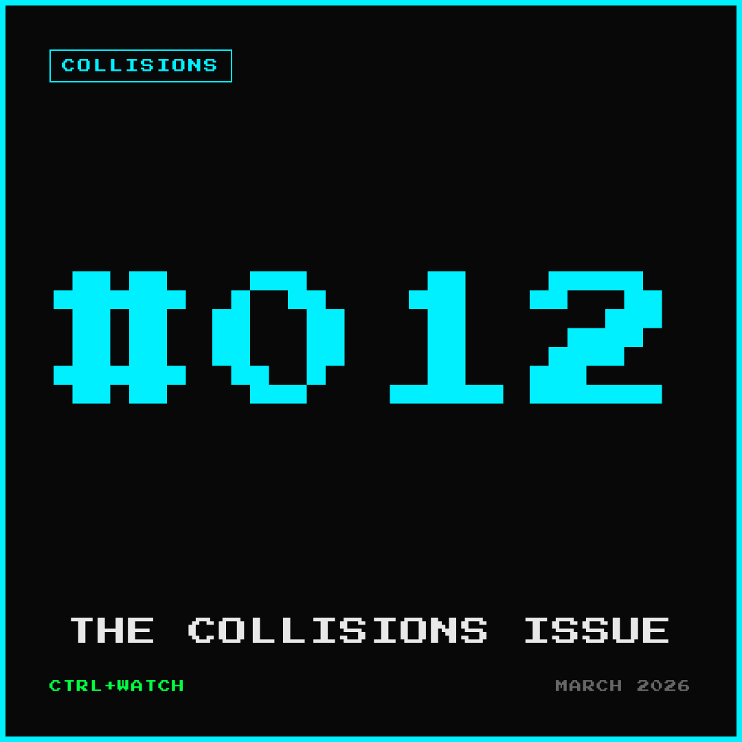 Cover of CTRL+WATCH #012 — THE COLLISIONS ISSUE