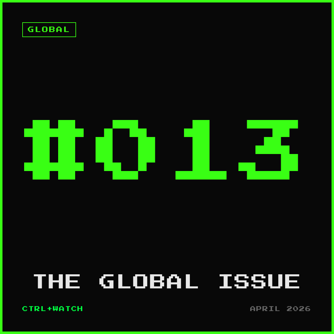 Cover of CTRL+WATCH #013 — THE GLOBAL ISSUE