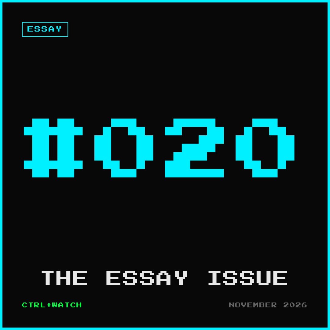 Cover of CTRL+WATCH #020 — THE ESSAY ISSUE